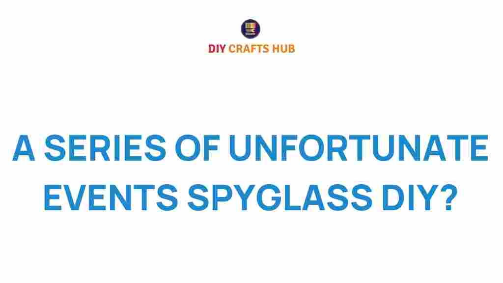 spyglass-diy-series-unfortunate-events