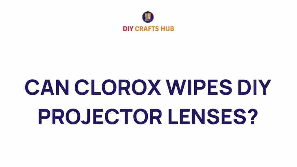 can-clorox-wipes-diy-projector-lenses
