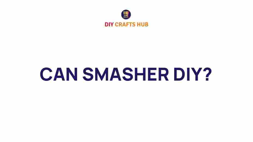smasher-diy-projects