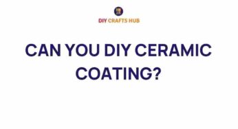 Unveiling the Secrets: Can You DIY Ceramic Coating at Home?