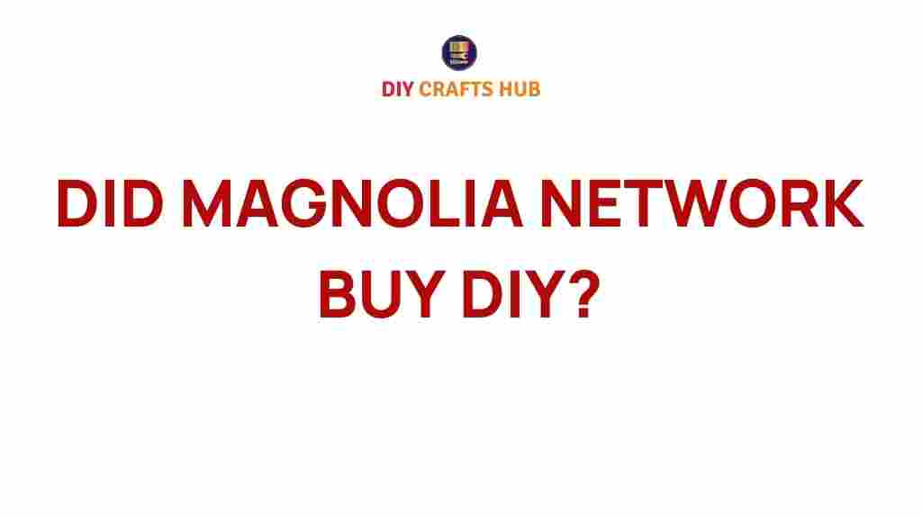 magnolia-network-diy-acquisition