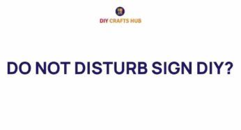 Transforming Your Space: The Art of a DIY Do Not Disturb Sign