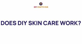 Does DIY Skin Care Really Work? Unveiling the Truth Behind Home Remedies