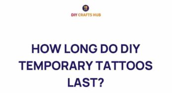 The Fascinating Longevity of DIY Temporary Tattoos: What You Need to Know