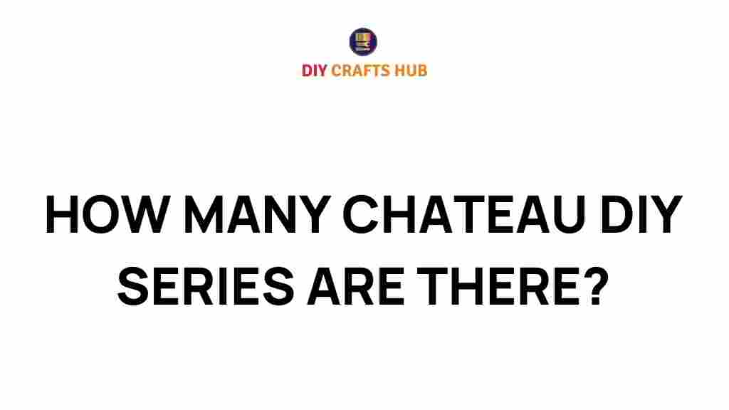 chateau-diy-series-count