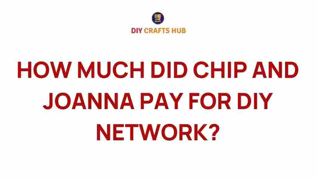 how-much-chip-and-joanna-paid-for-diy-network