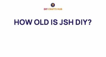 Unveiling the Mystery: How Old is JSH DIY?