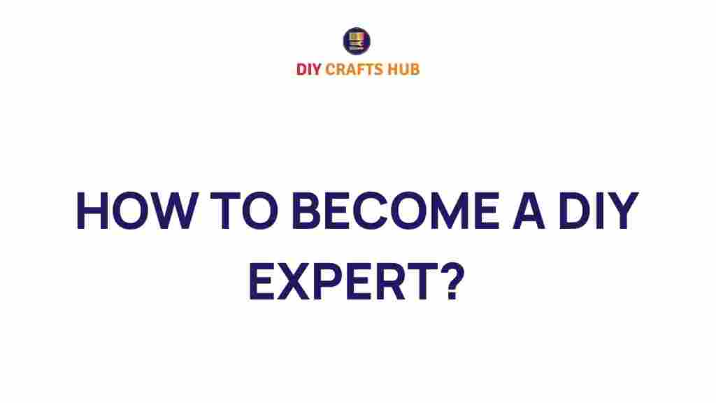 how-to-become-a-diy-expert