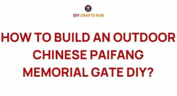Unlocking Tradition: How to Build an Outdoor Chinese Paifang Memorial Gate