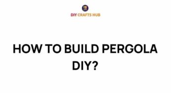 Unlock the Secrets of DIY: How to Build a Stunning Pergola