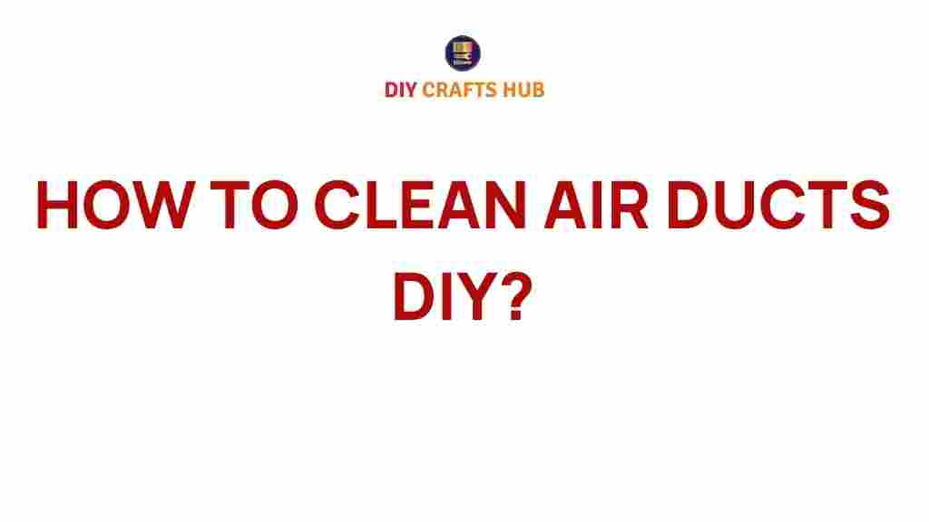 clean-air-ducts-diy