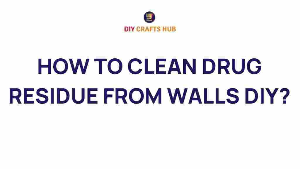clean-drug-residue-from-walls