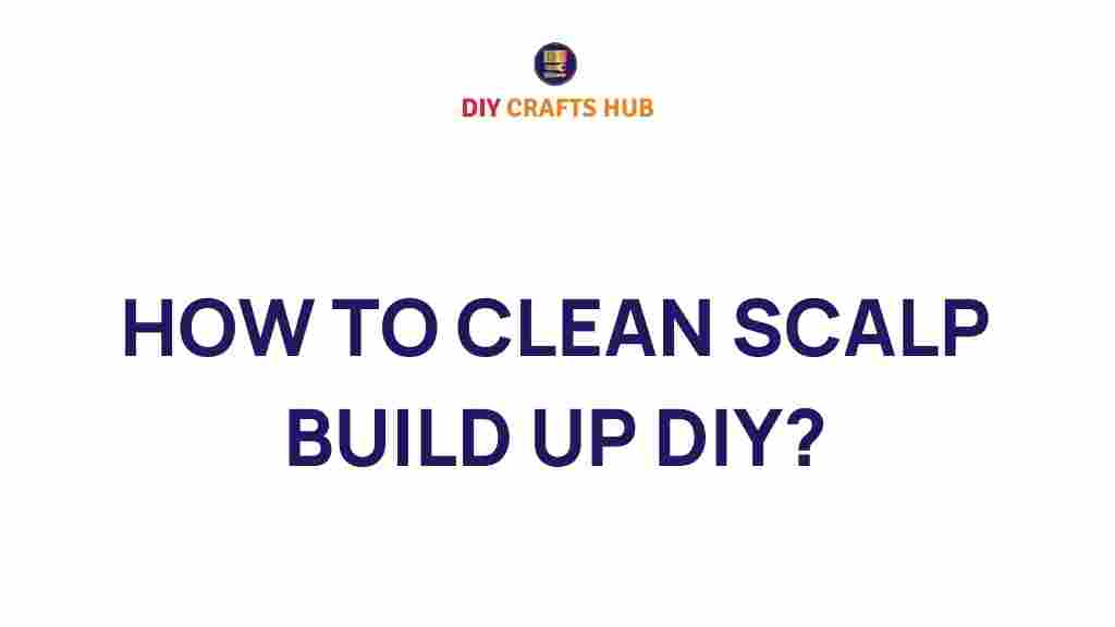 clean-scalp-build-up-diy