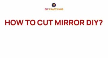 Unveiling the Art of DIY Mirror Cutting: Transform Your Space