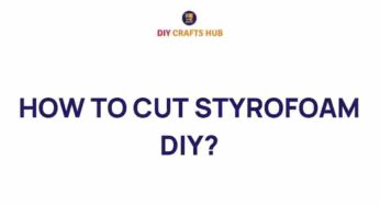 Master the Art: How to Cut Styrofoam Like a Pro