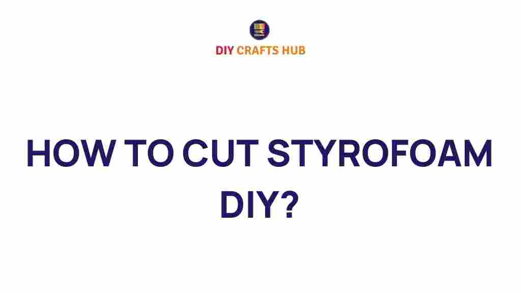 how-to-cut-styrofoam-diy