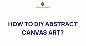 Unlock Your Creativity: How to DIY Stunning Abstract Canvas Art