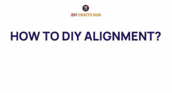 Mastering DIY Alignment: Tips for Perfect Precision Every Time