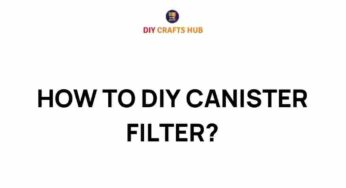 Mastering the Art of DIY Canister Filters: A Step-by-Step Guide