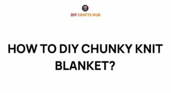 Unraveling the Art of DIY Chunky Knit Blankets: A Cozy Journey
