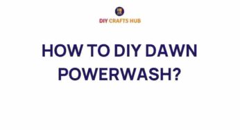 Unlock the Secrets of DIY Dawn Powerwash: A Game Changer for Cleanliness