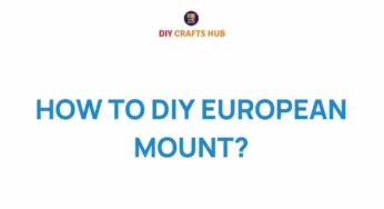 Master the Art of DIY European Mounting: A Step-by-Step Guide