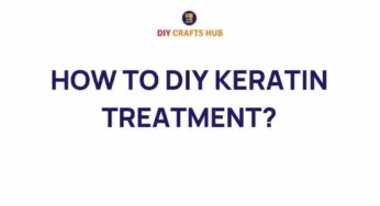 Unlock the Secrets of a DIY Keratin Treatment at Home