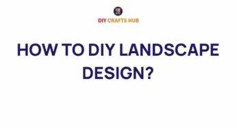 Unlocking the Secrets of DIY Landscape Design: Transform Your Outdoors