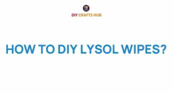 Unlocking the Secrets to DIY Lysol Wipes: A Guide for Everyone