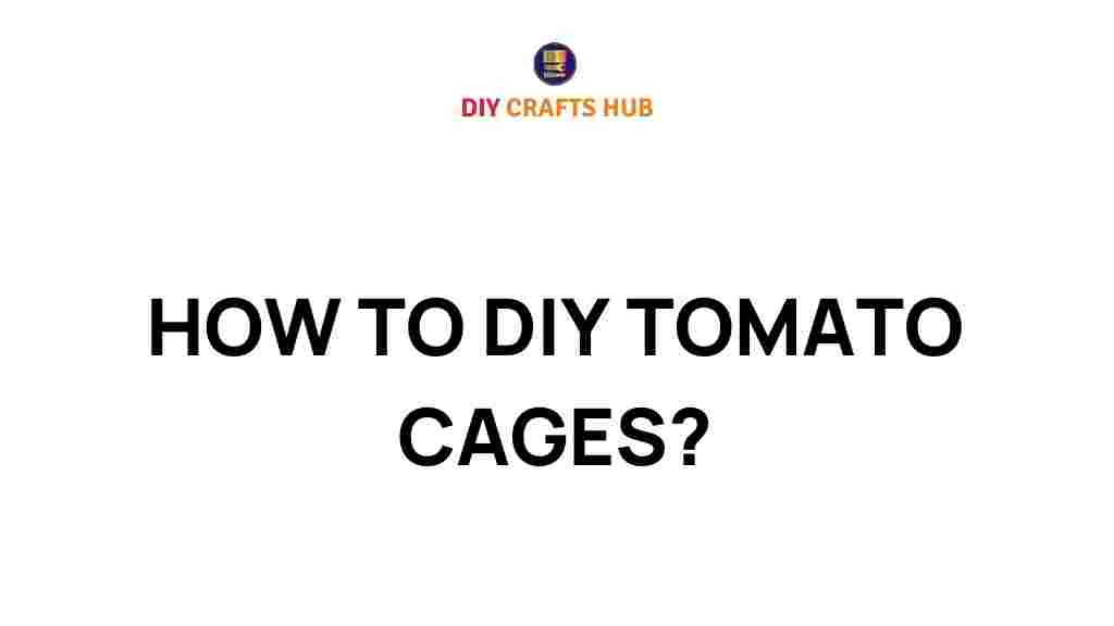 diy-tomato-cages-innovative-guide