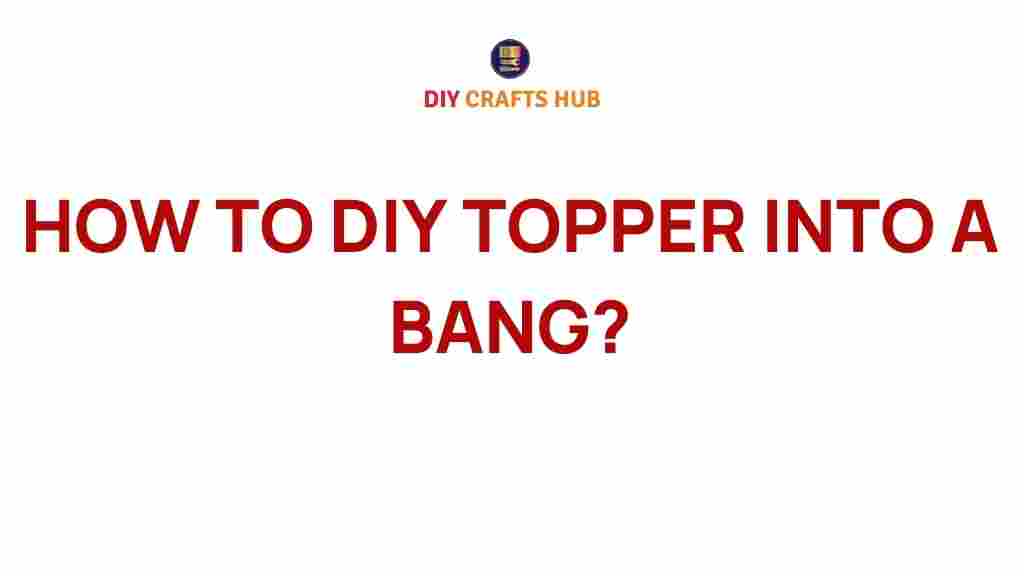 diy-topper-show-stopping-bang