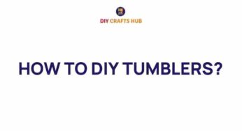 Unlock the Art of DIY Tumblers: Transform Your Drinkware Today