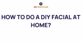 Unlock Radiance: How to Do a DIY Facial at Home