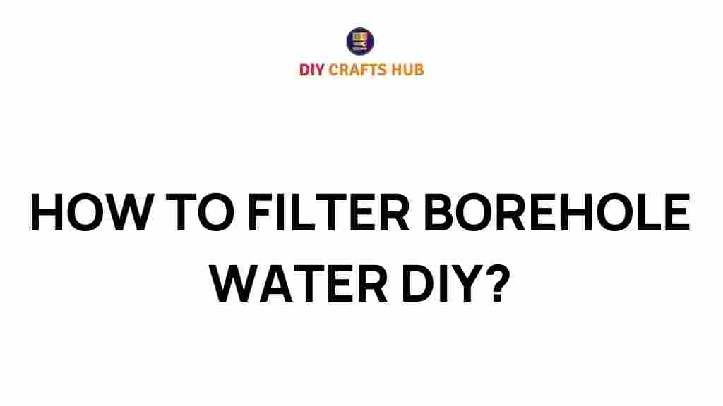 how-to-filter-borehole-water-diy