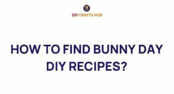 Discovering Bunny Day DIY Recipes: Craft Your Own Spring Magic
