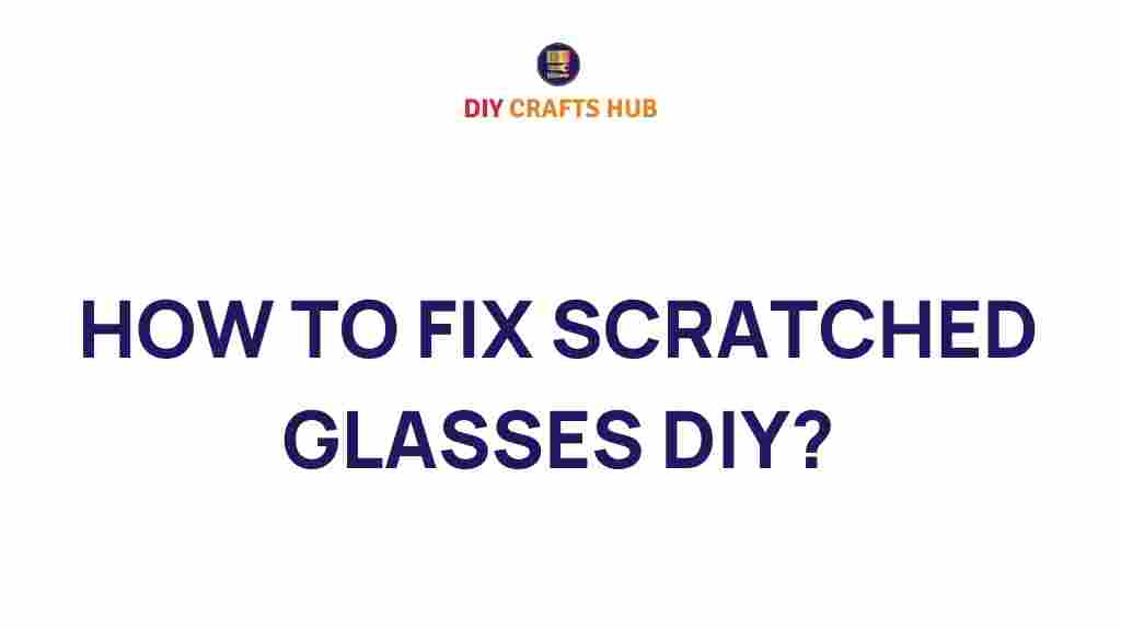 fix-scratched-glasses-diy