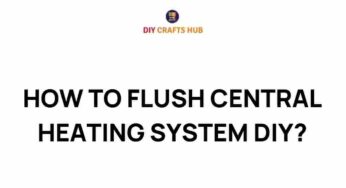 Unclogging Your Comfort: How to Flush Your Central Heating System DIY