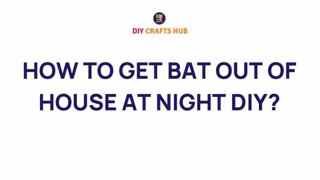 how-to-get-bats-out-of-house