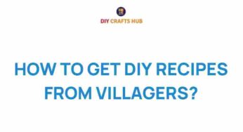 Unlocking the Secrets: How to Get DIY Recipes from Villagers