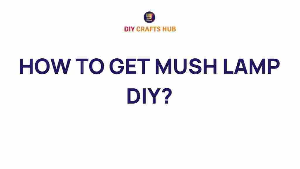 diy-lamp-mush-creation