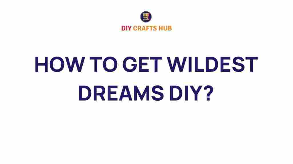 how-to-get-wildest-dreams-diy
