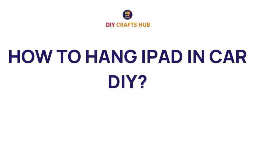 how-to-hang-ipad-in-car