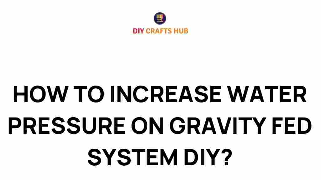 increase-water-pressure-gravity-fed-system