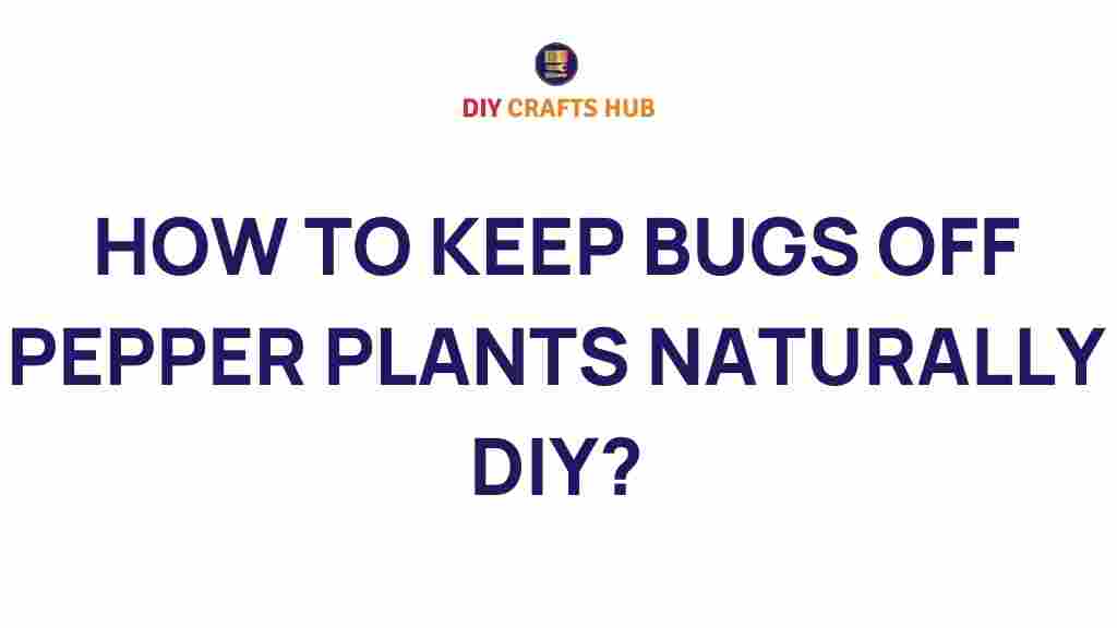 keep-bugs-off-pepper-plants-naturally-diy