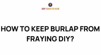 Mastering Burlap: How to Keep This Versatile Fabric from Fraying