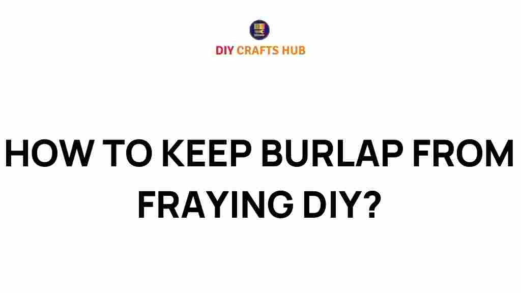 burlap-keep-from-fraying-diy