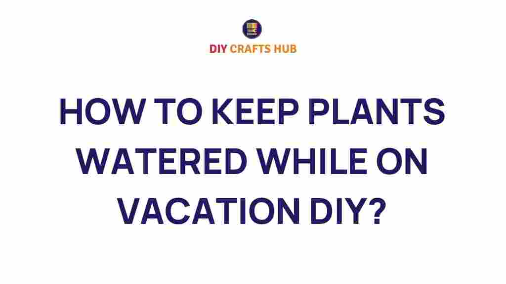 vacation-plant-care-diy-solutions