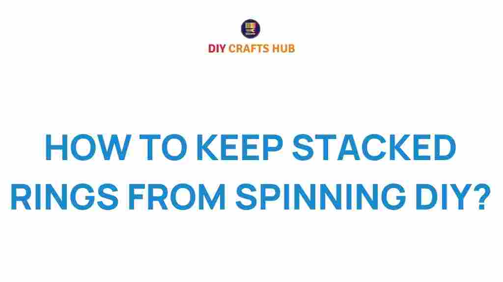 stacked-rings-prevent-spin-diy
