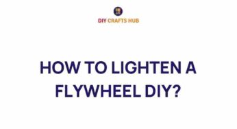 Unlocking the Secrets: How to Lighten a Flywheel DIY