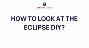 Unveiling the Secrets of DIY Eclipse Viewing: A Guide for All